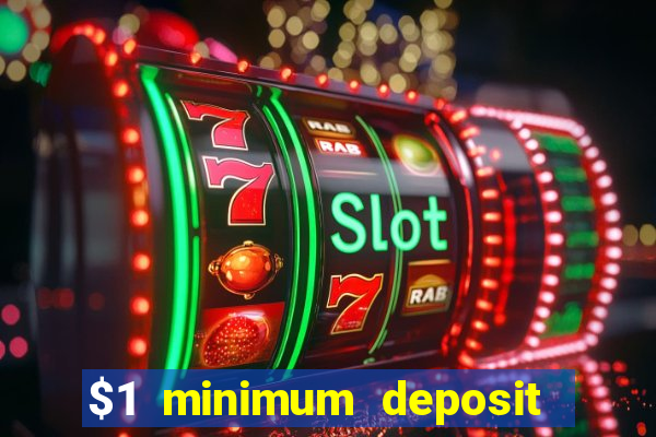 $1 minimum deposit online casino