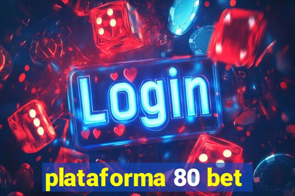 plataforma 80 bet