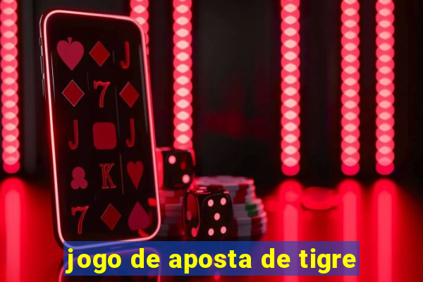 jogo de aposta de tigre