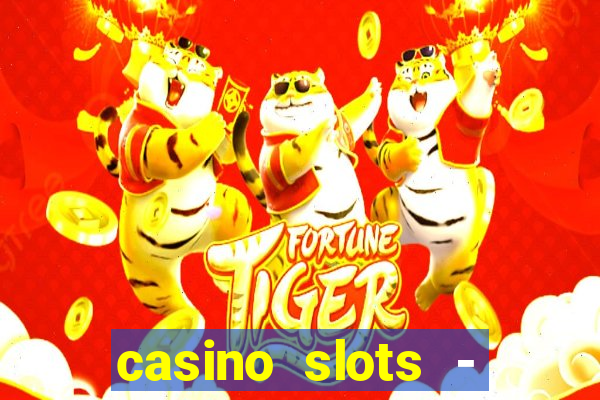 casino slots - slot machines