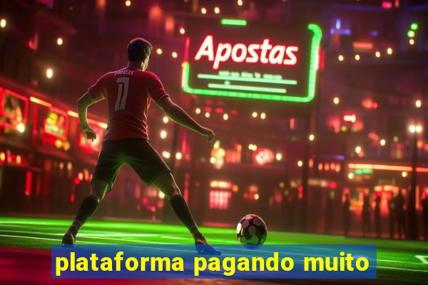 plataforma pagando muito