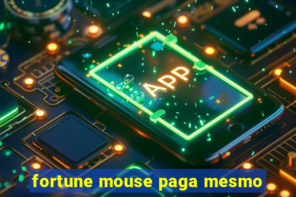 fortune mouse paga mesmo