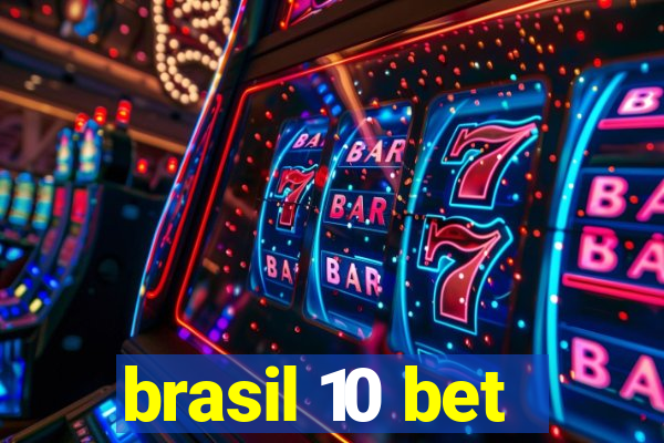 brasil 10 bet