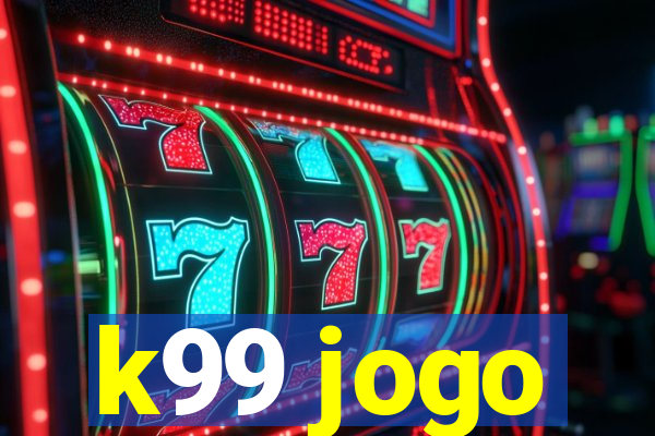 k99 jogo