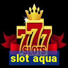 slot aqua