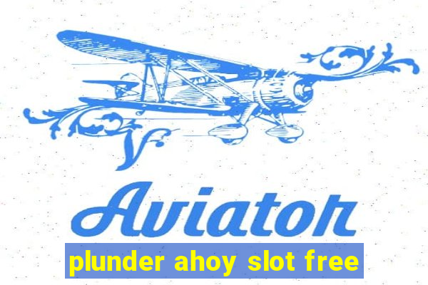 plunder ahoy slot free