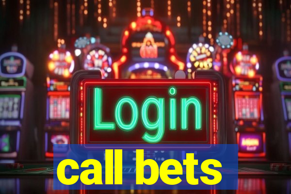 call bets