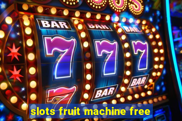 slots fruit machine free