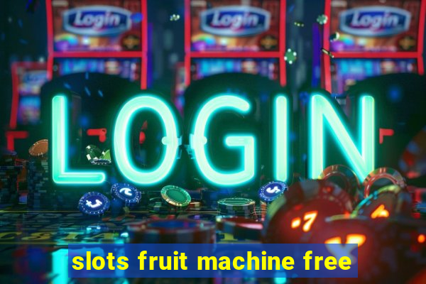 slots fruit machine free