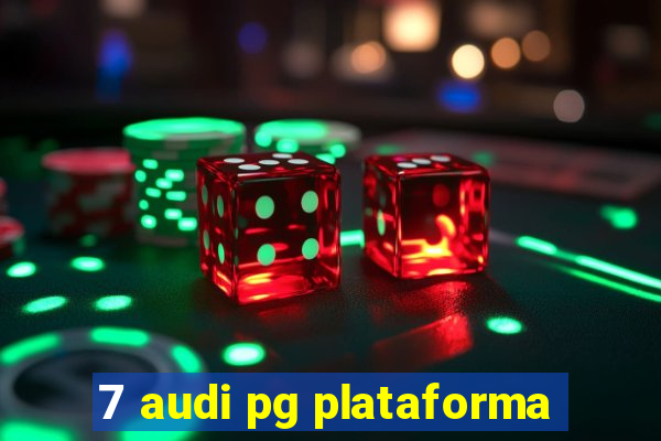 7 audi pg plataforma