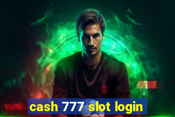 cash 777 slot login