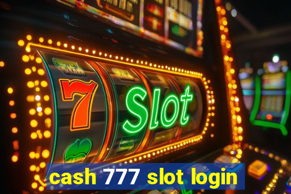 cash 777 slot login