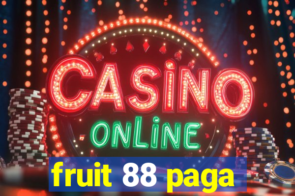 fruit 88 paga