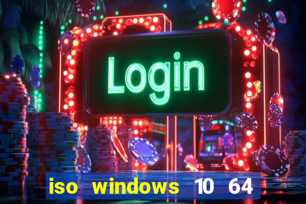 iso windows 10 64 bits download