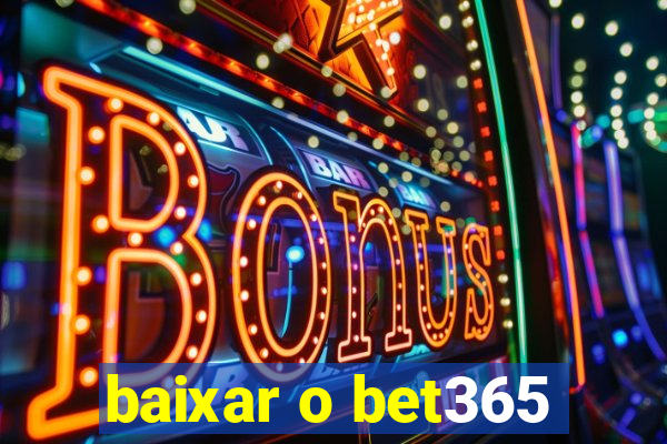 baixar o bet365