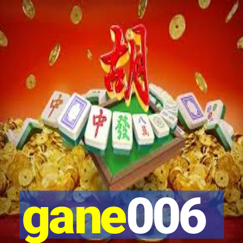 gane006