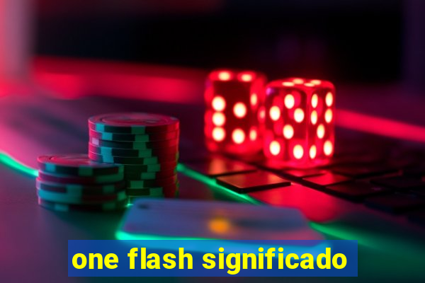 one flash significado