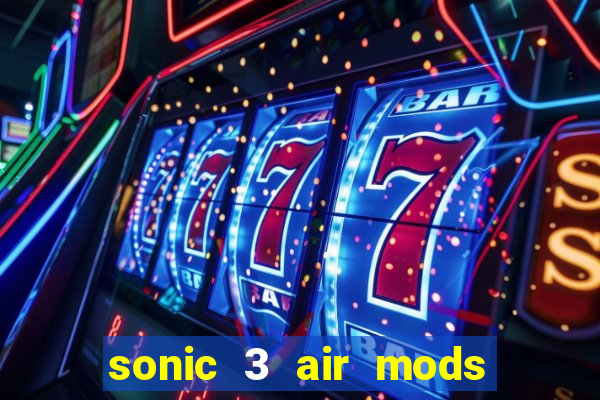 sonic 3 air mods extra slot unlimited