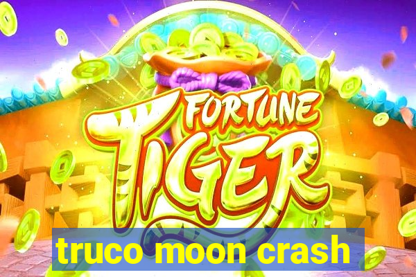 truco moon crash