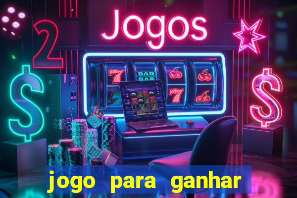 jogo para ganhar dinheiro sem aposta