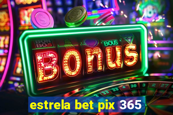 estrela bet pix 365