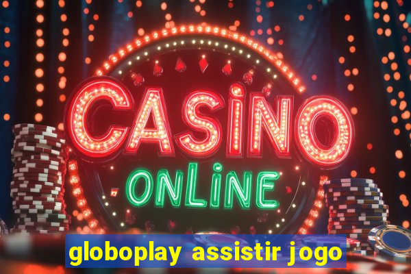 globoplay assistir jogo