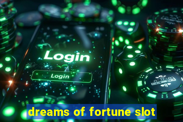 dreams of fortune slot