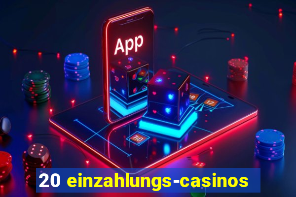 20 einzahlungs-casinos