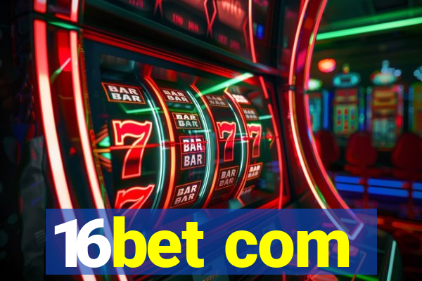 16bet com