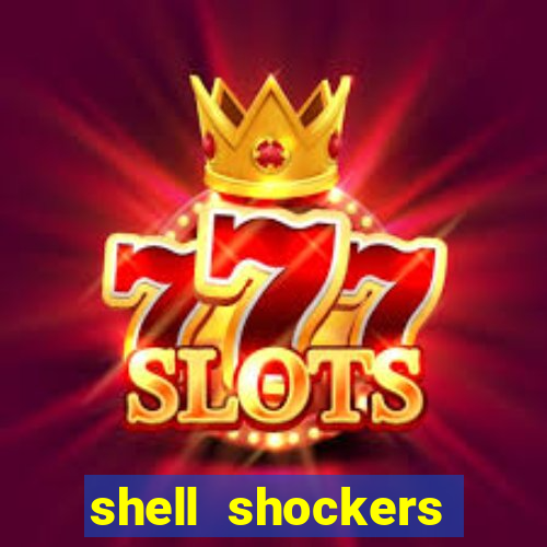 shell shockers unblocked links