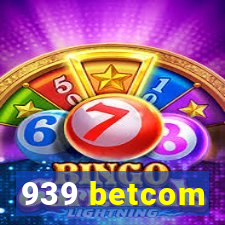 939 betcom