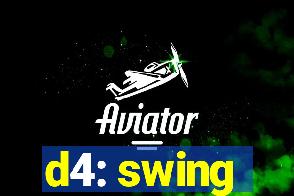 d4: swing