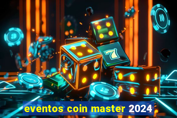 eventos coin master 2024