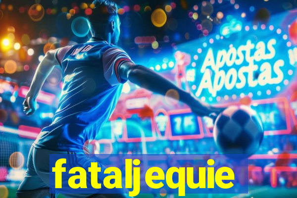 fataljequie