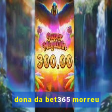 dona da bet365 morreu
