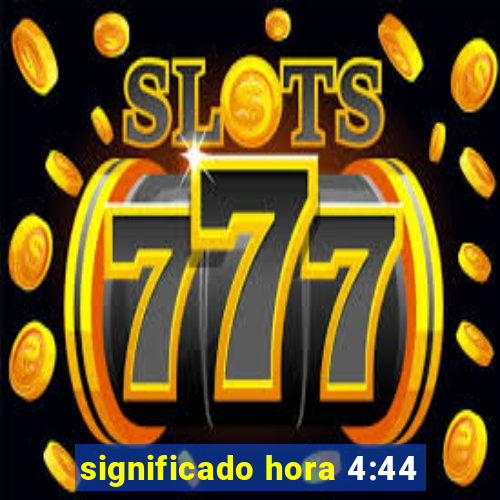 significado hora 4:44