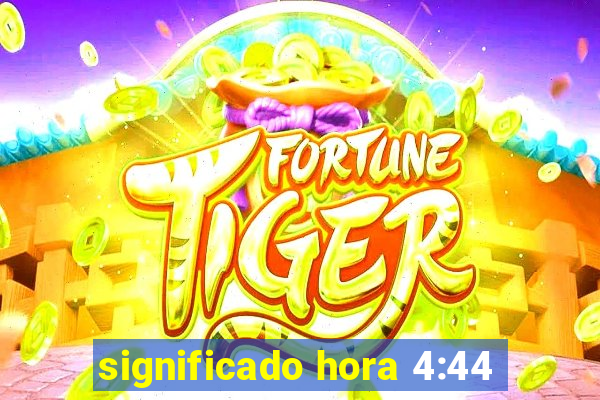 significado hora 4:44