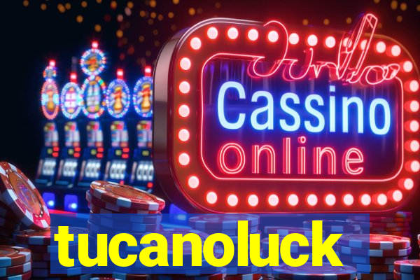 tucanoluck