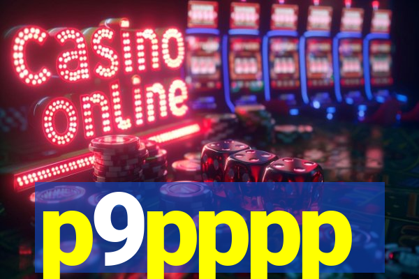 p9pppp