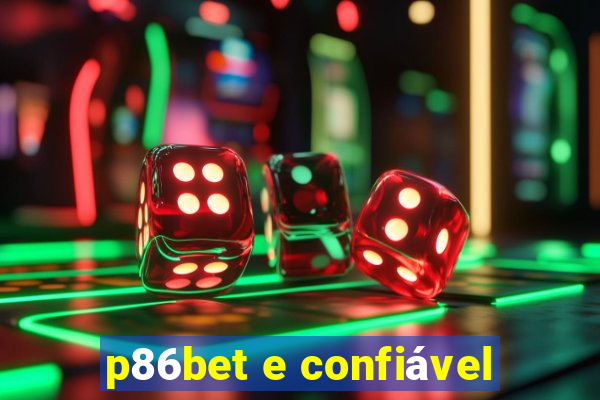 p86bet e confiável