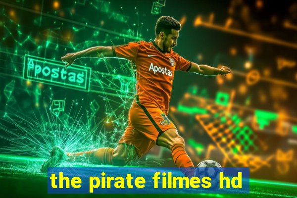the pirate filmes hd
