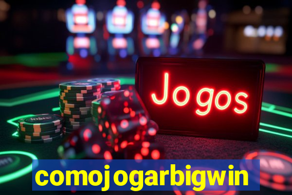 comojogarbigwin