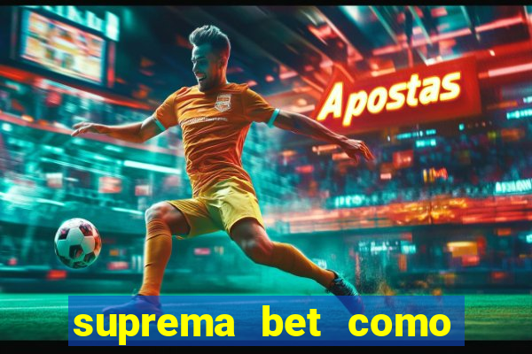 suprema bet como sacar dinheiro