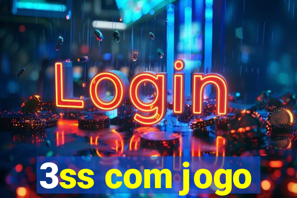 3ss com jogo