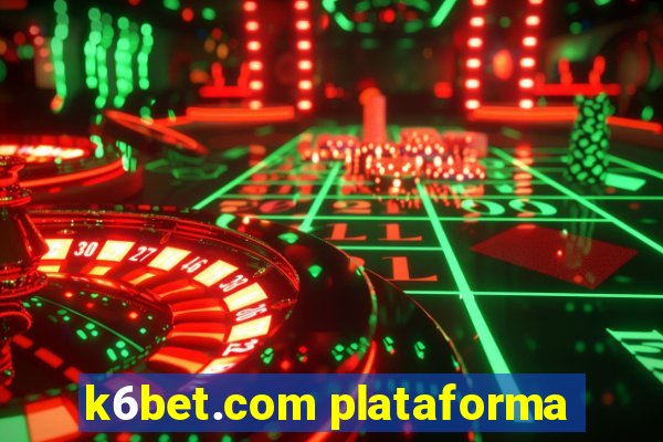 k6bet.com plataforma