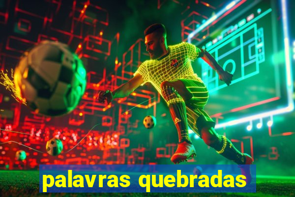 palavras quebradas