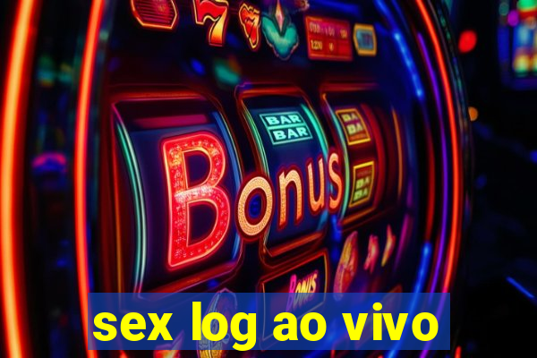 sex log ao vivo