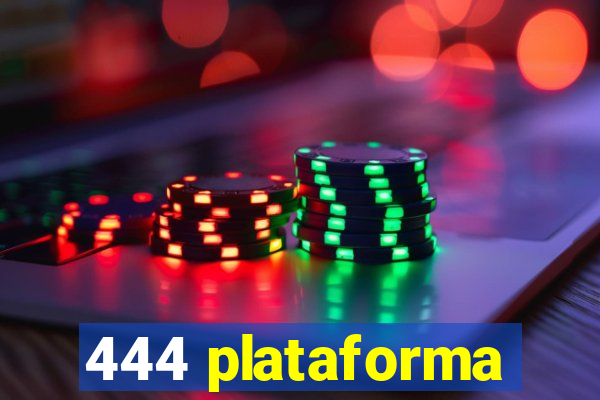 444 plataforma