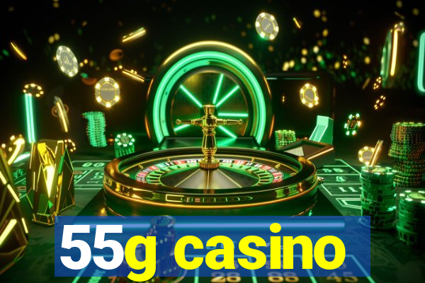 55g casino