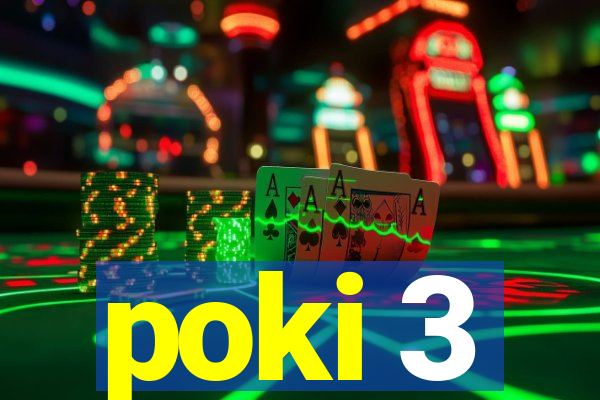 poki 3